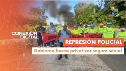 Conexión Digital 13-02 Policía de Panamá reprime manifestación contra ley de seguro social