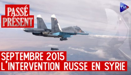 Passé-Présent avec Antoine de Lacoste - L'armée russe en Syrie, une intervention décisive