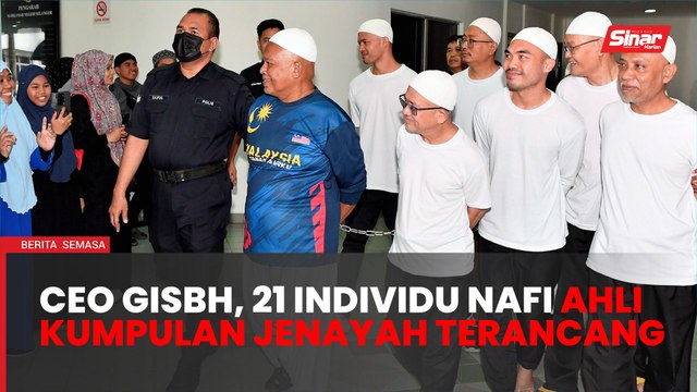 CEO GISBH, anak ‘Abuya’ dan 20 individu tidak mengaku ahli kumpulan jenayah terancang