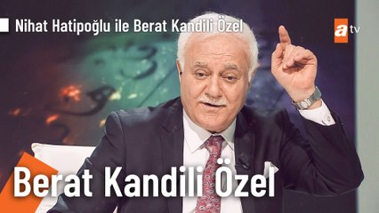 Nihat Hatipoğlu ile Berat Kandili Özel Perşembe 23.20'de atv'de!