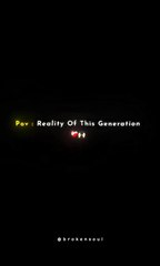 The Reality of Our Generation 🥀🙂