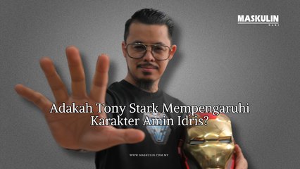 Adakah Tony Stark Mempengaruhi Karakter Amin Idris?