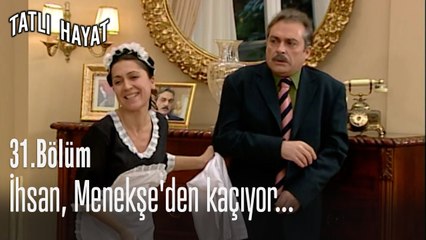 İhsan, Menekşe'den kaçıyor...-Tatlı Hayat 31. Bölüm