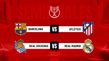 Sorteo Copa del Rey semifinales: Barcelona-Atlético y Real Sociedad-Real Madrid