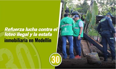 Refuerza lucha contra el loteo ilegal y la estafa inmobiliaria en Medellín