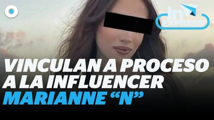 Vinculan a proceso a la influencer Marianne “N” I Reporte Indigo