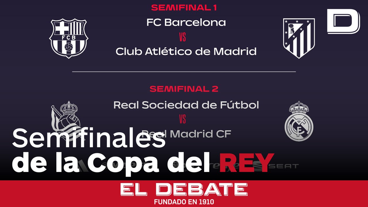 Barcelona - Atlético de Madrid y Real Sociedad - Real Madrid, en las semifinales de Copa del Rey