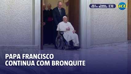 PAPA FRANCISCO CONTINUA COM BRONQUITE
