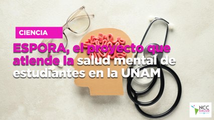 ESPORA, el proyecto que atiende la salud mental de estudiantes en la UNAM