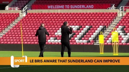 Le Bris acknowledges that Sunderland are able to improve