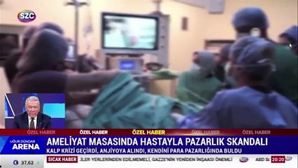 Ameliyat masasında hastayla pazarlık skandalı