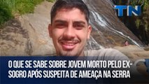 O que se sabe sobre jovem morto pelo ex-sogro após suspeita de ameaça na Serra