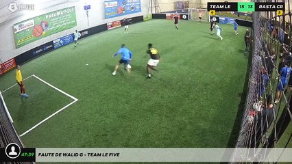 Faute de Walid G - Team Le Five