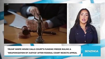 Trump White House Calls Court’s Funding Freeze Ruling a 'Weaponization of Justice' After Federal Court Rejects Appeal