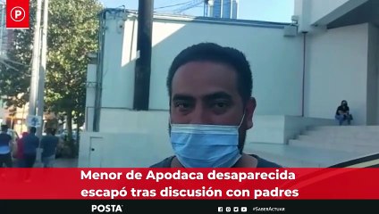 Menor de Apodaca desaparecida escapó tras discusión con sus padres