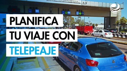 Adiós al efectivo en casetas; planifica tu viaje con telepeaje