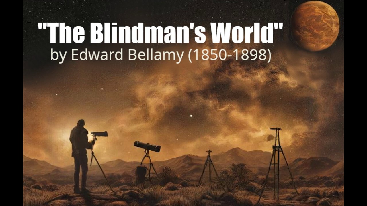 "The Blindman's World", by Edward Bellamy (1850-1898)
