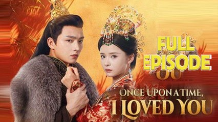 Once Upon A Time, I Loved You Full Drama