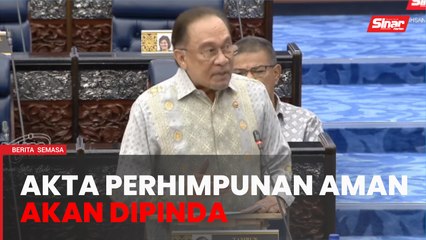 Kerajaan akan pinda Akta Perhimpunan Aman