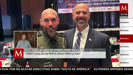Perfil de Terry Cole es demasiado débil para la DEA, no tiene suficiente experiencia: Mike Vigil
