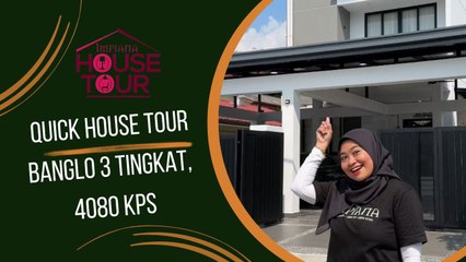 Quick House Tour: Banglo 3 Tingkat, 4080kps