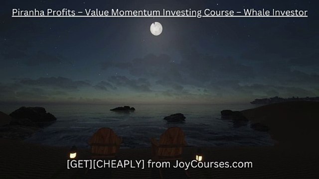 (JoyCourses.com)(Cheap) Piranha Profits – Value Momentum Investing Course – Whale Investor