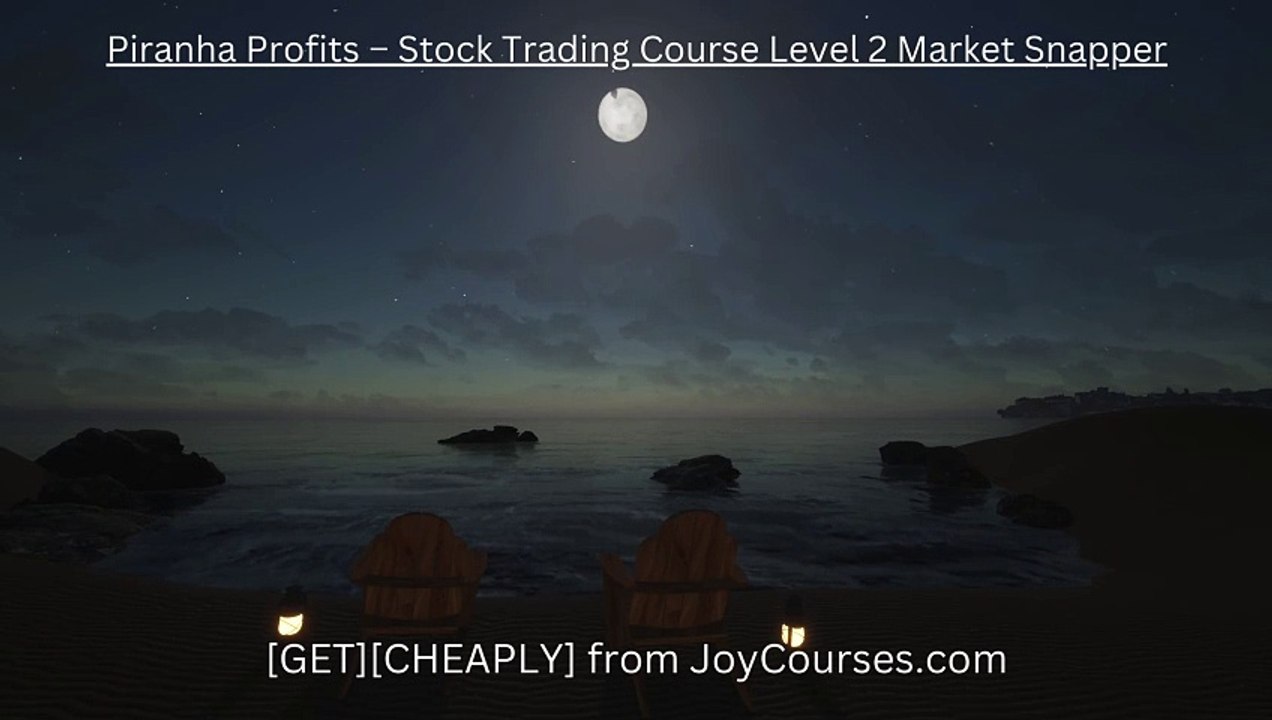 (JoyCourses.com)(Cheap) Piranha Profits – Stock Trading Course Level 2 Market Snapper