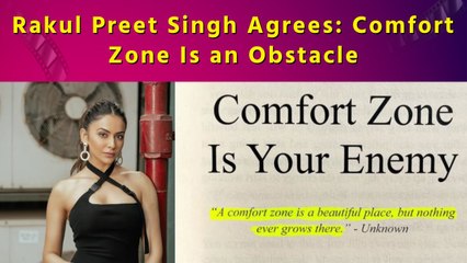 Rakul Preet Singh Acknowledges Comfort Zone as an 'Enemy'