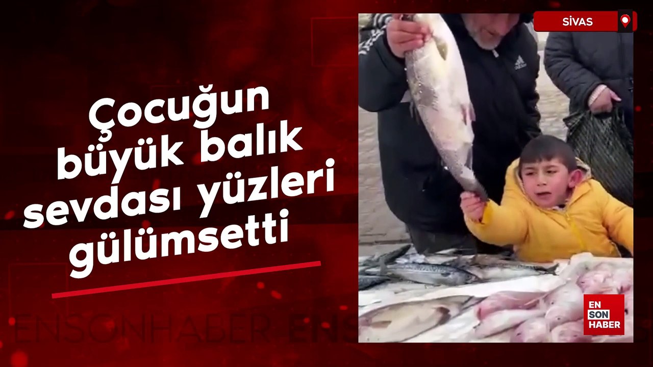 Sivas'ta çocuğun büyük balık sevdası yüzleri gülümsetti