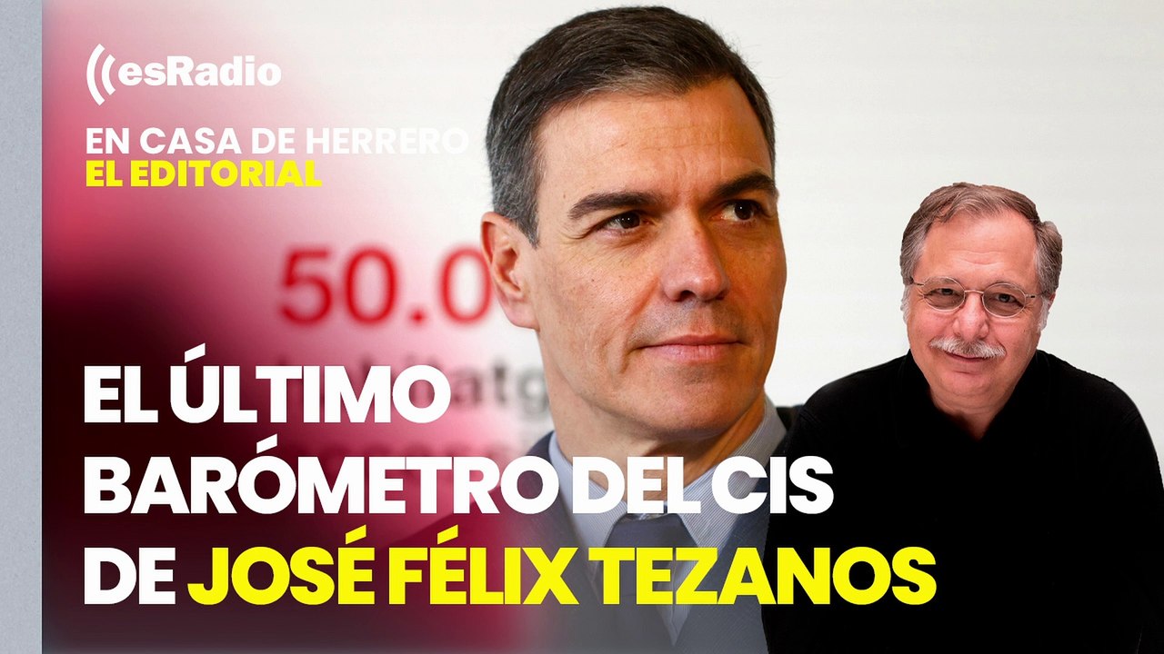 Editorial Luis Herrero: El CIS de Tezanos dispara al PSOE y hunde al PP