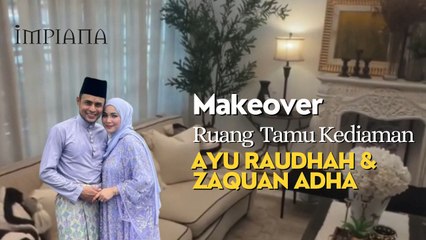Makeover Ruang Tamu Kediaman AYU RAUDHAH & ZAQUAN ADHA