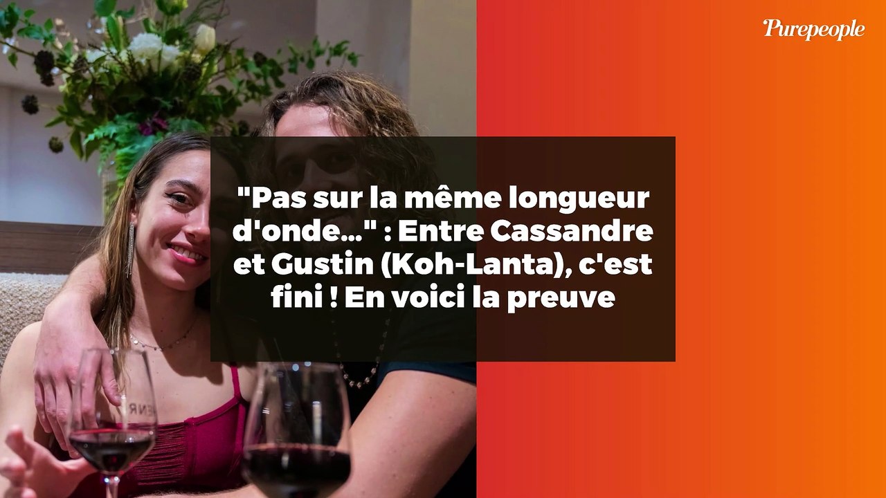 "Pas sur la même longueur d'onde…" : Entre Cassandre et Gustin (Koh-Lanta), c'est fini ! En voici la preuve
