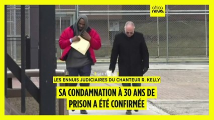 La condamnation à 30 ans de prison du chanteur R. Kelly confirmée
