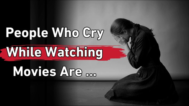People who cry while watching movies are... || Amazing Psychology Facts