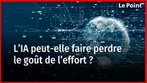 L’IA peut-elle faire perdre le goût de l’effort ?