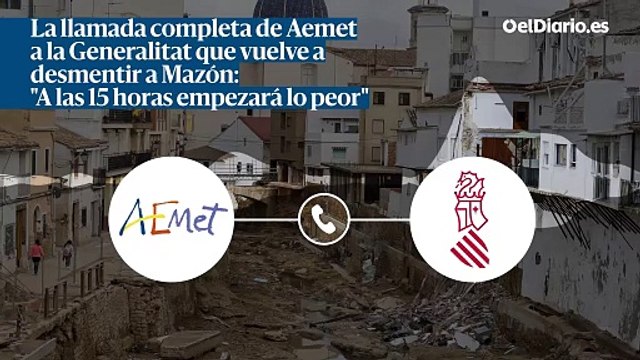 La llamada completa de Aemet a la Generalitat que vuelve a desmentir a Mazón: A las 15 horas empezará lo peor