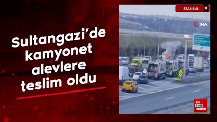 İstanbul Sultangazi’de kamyonet alevlere teslim oldu