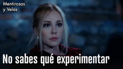 No sabes qué experimentar-Mentirosos y sus velas Capitulo 5