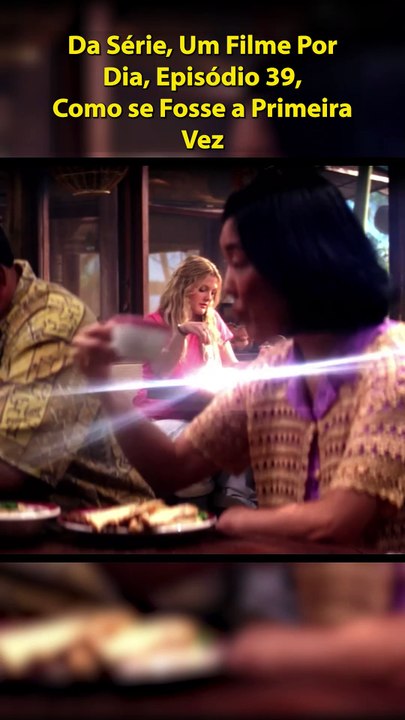 Um Filme Por Dia 39, Como se Fosse a Primeira Vez #UmFilmePorDia #TGN