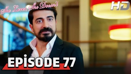 She Loves She Doesn't Episode 77 (HD Version)