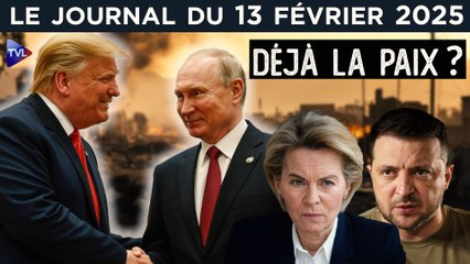 Ukraine : négociations vers une paix imminente ? - JT du jeudi 13 février 2025