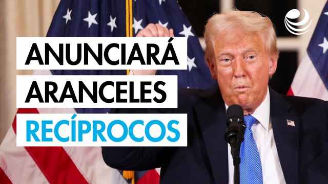 Trump anunciará los aranceles recíprocos este jueves