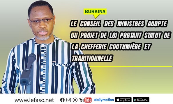 Burkina Faso : Le Conseil des ministres adopte un projet de loi portant statut de la chefferie coutumière et traditionnelle