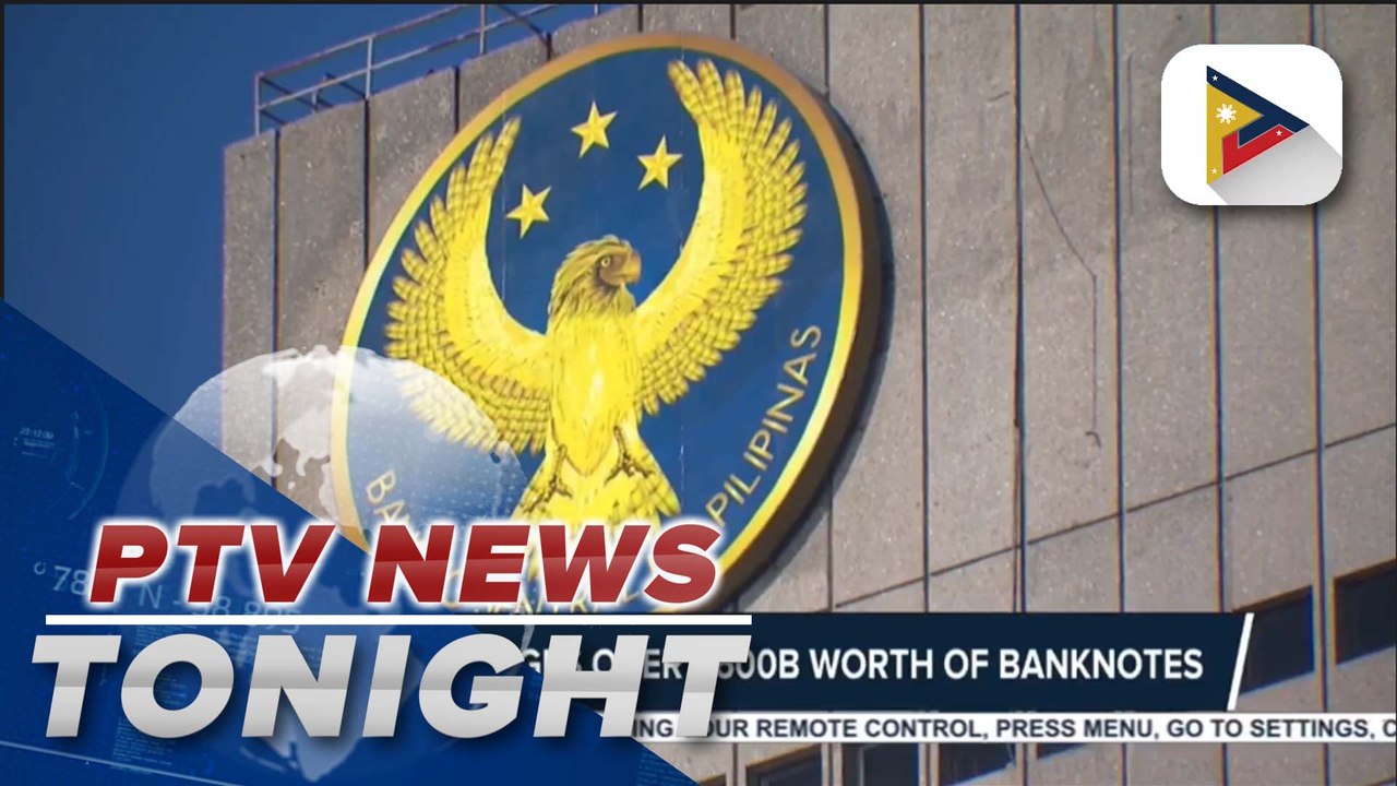 BSP disengages over P600-B worth of banknotes
