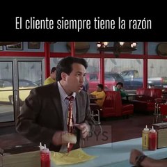 el cliente si empre tiene la razón