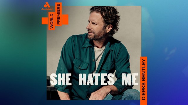 WORLD PREMIERE: Dierks Bentley - She Hates Me