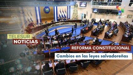 Congreso aprueba reforma constitucional en El Salvador