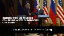 Zelenski pide un acuerdo con Trump antes de negociar con Putin