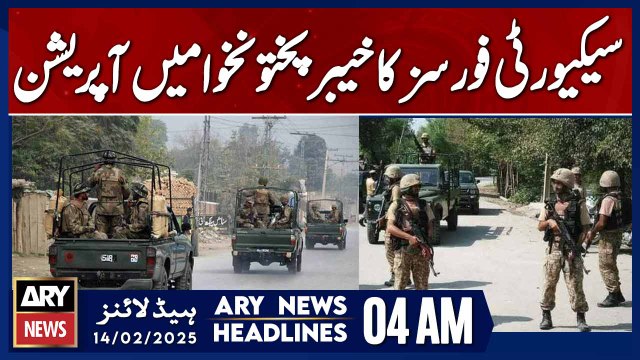 Security Forces Launch Operation in Khyber Pakhtunkhwa - ARY News 4 AM Headlines | 14th Feb 2025