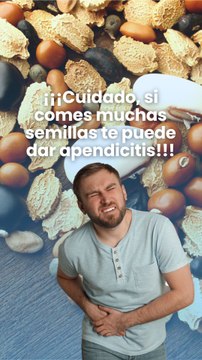 ¡¡¡Cuidado, si comes muchas semillas te puede dar apendicitis!!!